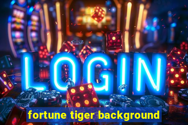 fortune tiger background